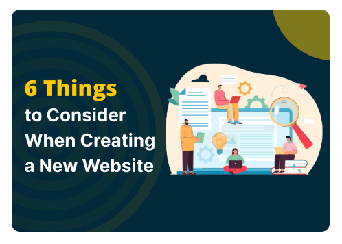 6 Things to Consider When Creating a New Website