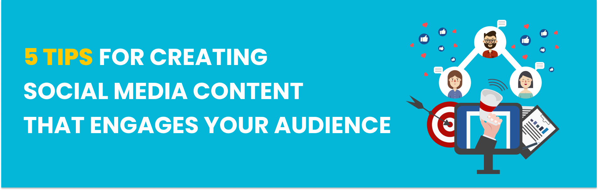 5 Tips For Creating Social Media Content That Engages Your Audience